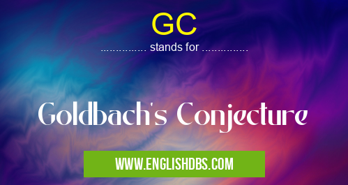 GC means Goldbach's Conjecture GC