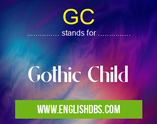 GC means Gothic Child GC