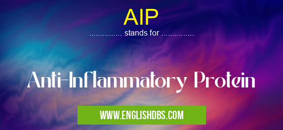 AIP means Anti-Inflammatory Protein AIP