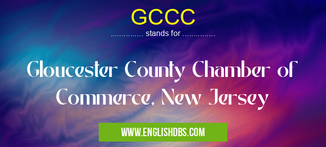 GCCC means Gloucester County Chamber of Commerce, New Jersey GCCC