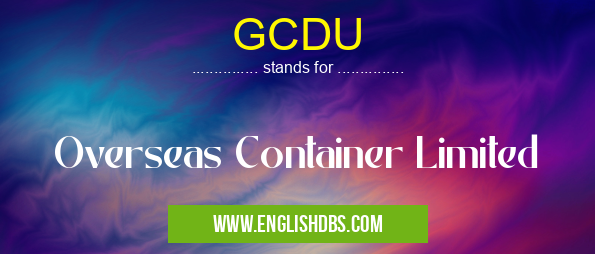GCDU means Overseas Container Limited GCDU