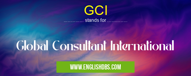 GCI means Global Consultant International GCI