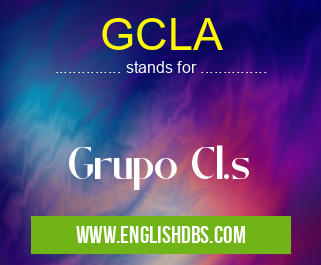 GCLA means Grupo Cl.s GCLA