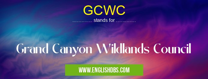 GCWC means Grand Canyon Wildlands Council GCWC