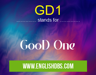 GD1 means GooD One GD1