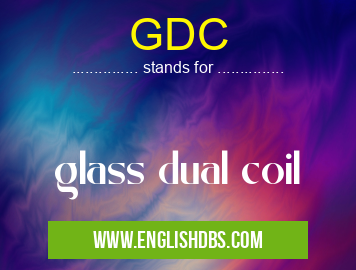 GDC means glass dual coil GDC
