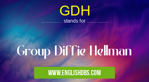 GDH means Group Diffie Hellman GDH