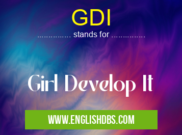 GDI means Girl Develop It GDI