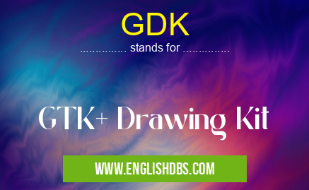 GDK means GTK+ Drawing Kit GDK