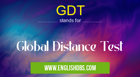 GDT means Global Distance Test GDT