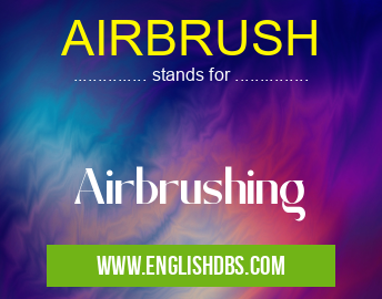 AIRBRUSH means Airbrushing AIRBRUSH