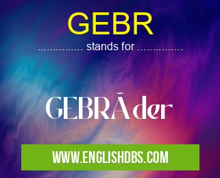 GEBR means GEBRüder GEBR