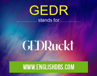 GEDR means GEDRuckt GEDR
