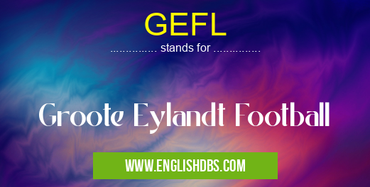 GEFL means Groote Eylandt Football GEFL