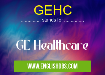 GEHC means GE Healthcare GEHC
