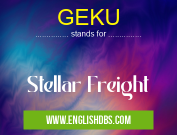 GEKU means Stellar Freight GEKU