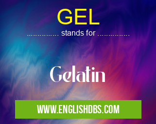 GEL means Gelatin GEL