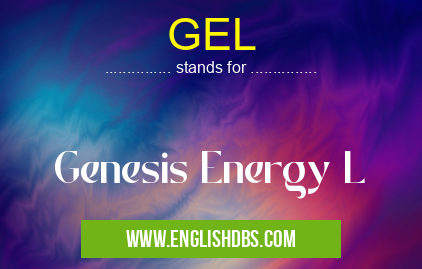 GEL means Genesis Energy L GEL