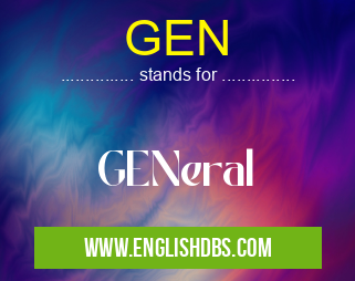 GEN means GENeral GEN
