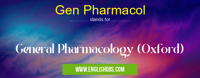Gen Pharmacol means General Pharmacology (Oxford) Gen Pharmacol