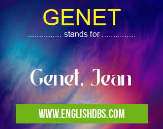 GENET means Genet, Jean GENET