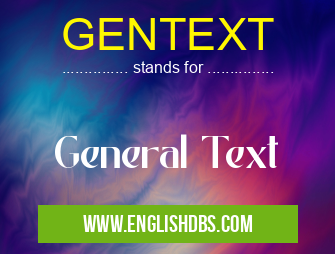 GENTEXT means General Text GENTEXT