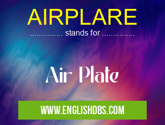AIRPLARE means Air Plate AIRPLARE