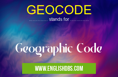 GEOCODE means Geographic Code GEOCODE
