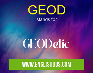 GEOD means GEODetic GEOD