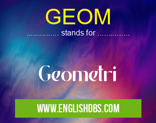 GEOM means Geometri GEOM