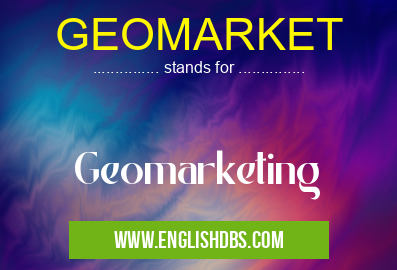 GEOMARKET means Geomarketing GEOMARKET