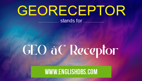 GEORECEPTOR means GEO – Receptor GEORECEPTOR