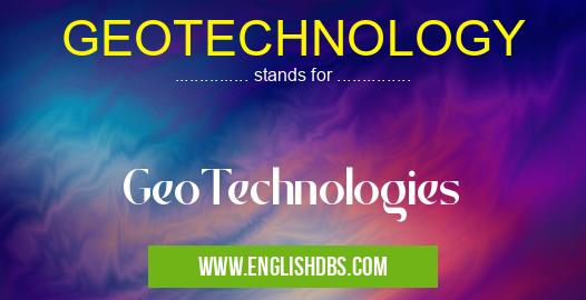 GEOTECHNOLOGY means GeoTechnologies GEOTECHNOLOGY