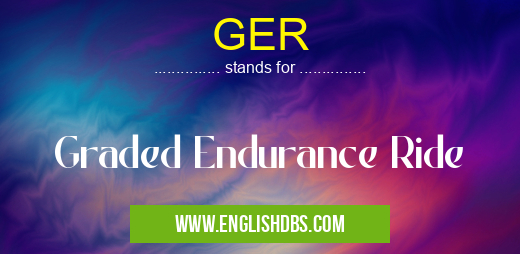 GER means Graded Endurance Ride GER