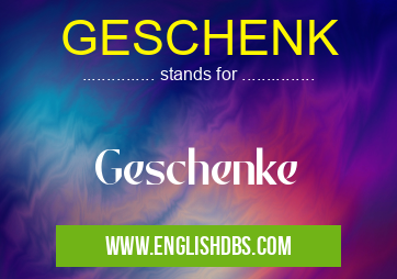 GESCHENK means Geschenke GESCHENK