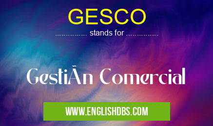 GESCO means Gestión Comercial GESCO