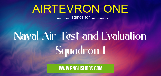 AIRTEVRON ONE means Naval Air Test and Evaluation Squadron 1 AIRTEVRON ONE