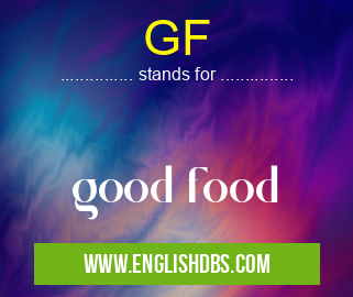 GF means good food GF