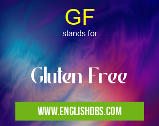 GF means Gluten Free GF