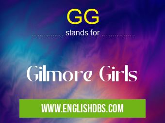 GG means Gilmore Girls GG