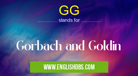 GG means Gorbach and Goldin GG