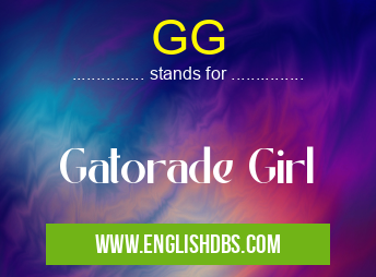 GG means Gatorade Girl GG