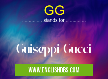 GG means Guiseppi Gucci GG