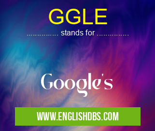 GGLE means Google's GGLE