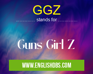 GGZ means Guns Girl Z GGZ