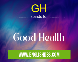 GH means Good Health GH