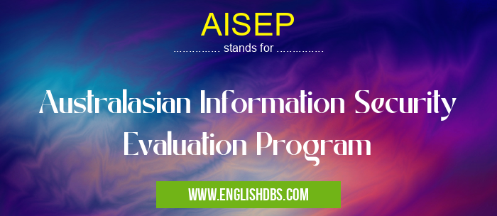 AISEP means Australasian Information Security Evaluation Program AISEP