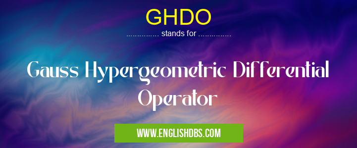 GHDO means Gauss Hypergeometric Differential Operator GHDO