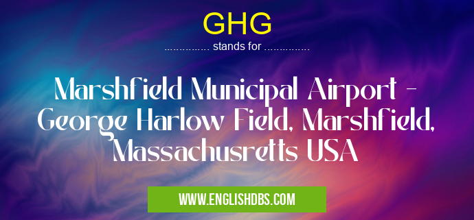 GHG means Marshfield Municipal Airport - George Harlow Field, Marshfield, Massachusretts USA GHG