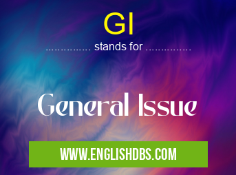 GI means General Issue GI